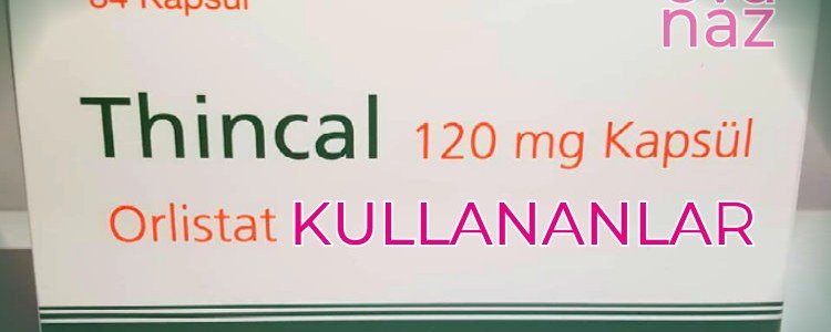 Thincal 120 mg kullananlar ve orlistat kullanıcı yorumları (Zayıflama ilacı)