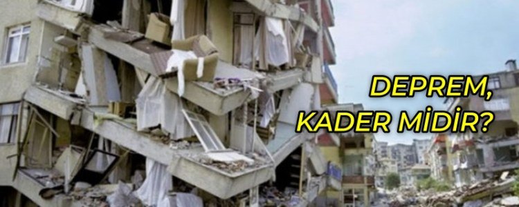 Deprem kader midir? Alimlerin deprem yorumları nedir?