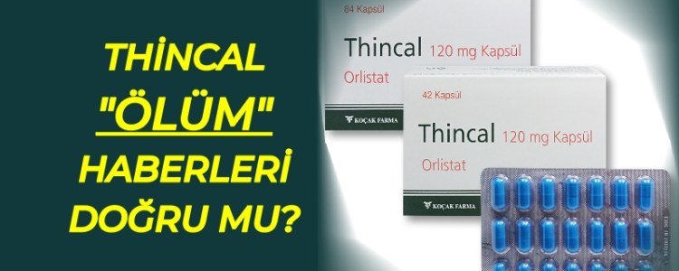 Thincal ölüm haberleri doğru mu? Thincal 120 mg ilaç öldürür mü?