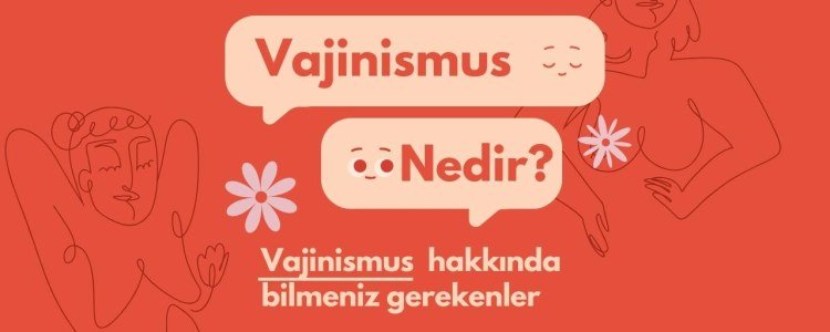 Vajinismus nedir? Vajinismus hastası olduğunu nasıl anlarız?